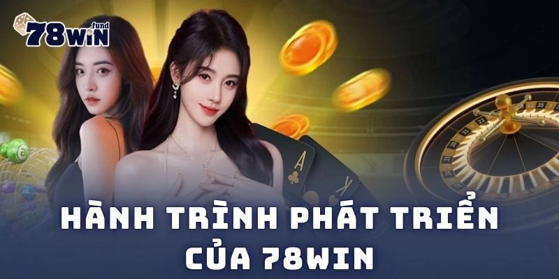 78WIN We4 ⭐️ 78 Win - Link Đăng Nhập & Đăng Ký 78WIN.COM T11/2026 211 Hành trình phát triển của 78win