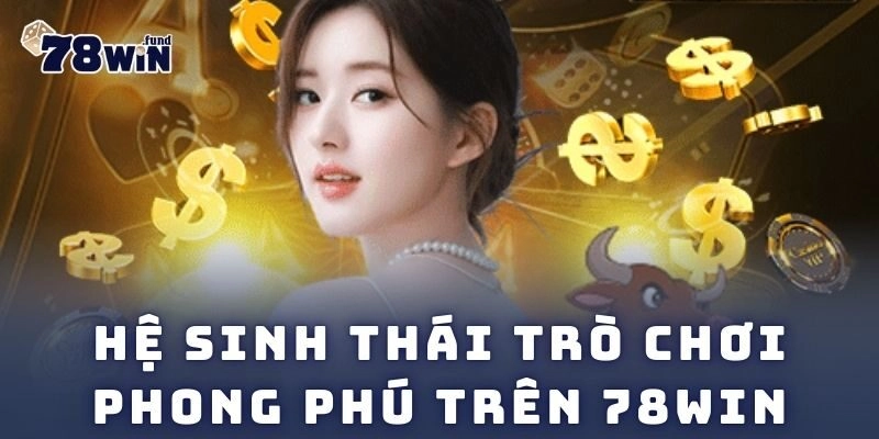 78WIN We4 ⭐️ 78 Win - Link Đăng Nhập & Đăng Ký 78WIN.COM T11/2026 212 Hệ sinh thái trò chơi phong phú trên 78win